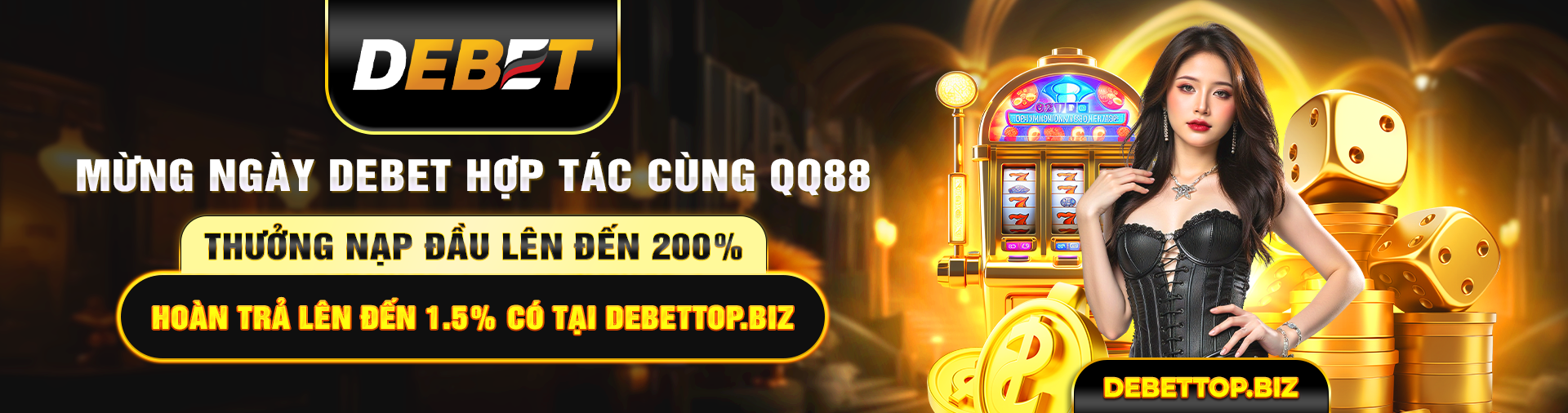 Thưởng nạp đầu lên đến 200%. hoàn trả lên đến 1.5% có tại debettop.biz