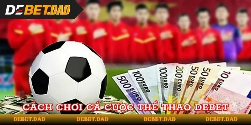 Các bước tham gia cá độ tại nhà cái Debet Các bước tham gia cá độ tại nhà cái Debet